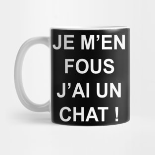 JE M'EN FOUS J'AI UN CHAT Mug